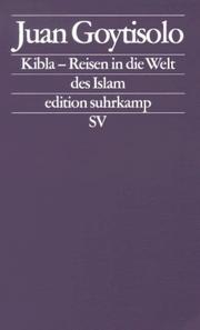 Cover of: Kibla. Reisen in die Welt des Islam.