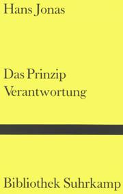 Cover of: Das Prinzip Verantwortung. Versuch einer Ethik für die technologische Zivilisation. by Hans Jonas