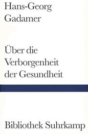 Cover of: Über die Verborgenheit der Gesundheit. Aufsätze und Vorträge.