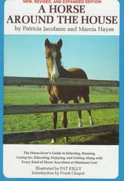 Cover of: A horse around the house by Patricia Jacobson, Marcia Hayes, Pat Kelly, Patricia Jacobson