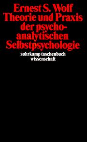 Cover of: Theorie und Praxis der psychoanalytischen Selbstpsychologie. by Ernest S. Wolf