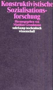 Cover of: Konstruktivistische Sozialisationsforschung. by Matthias Grundmann