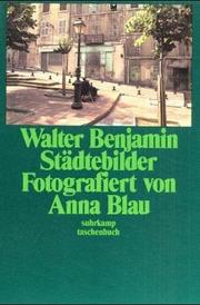 Cover of: Städtebilder. by Walter Benjamin, Anna Blau