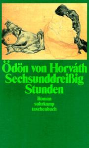 Cover of: Sechsunddreißig Stunden. Die Geschichte vom Fräulein Pollinger. Roman by Ödön von Horváth, Ödön von Horváth