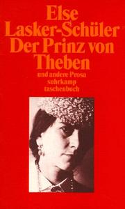 Cover of: Der Prinz von Theben und andere Prosa. by Else Lasker-Schüler, Else Lasker-Schüler, Friedhelm Kemp