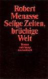 Cover of: Selige Zeiten, brüchige Welt. by Robert Menasse, Robert Menasse