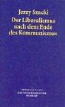 Cover of: Der Liberalismus nach dem Ende des Kommunismus. Mit einem Postskriptum zur deutschen Ausgabe. by Jerzy Szacki
