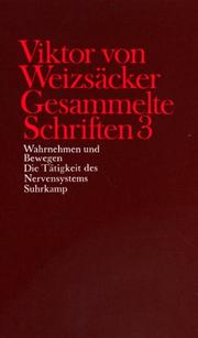 Cover of: Gesammelte Schriften, 10 Bde., Ln, Bd.3, Wahrnehmen und Bewegen, Die Tätigkeit des Nervensystems by Victor von Weizsacker, Dieter Janz, Wilhelm Rimpau