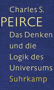 Cover of: Das Denken und die Logik des Universums. by Charles Sanders Peirce, Hilary Putnam, Kenneth Laine Ketner