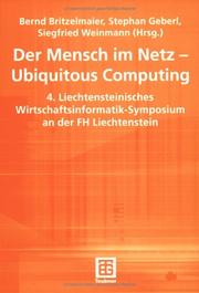 Cover of: Der Mensch im Netz - Ubiquitous Computing (Arbeitstitel) . 4. Liechtensteinisches Wirtschaftsinformatik-Symposium an der Fachhochschule Liechtenstein