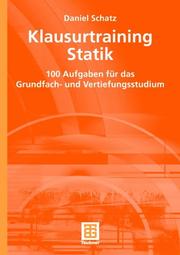 Cover of: Klausurtraining Statik. 100 Aufgaben für das Grundfach- und Vertiefungsstudium