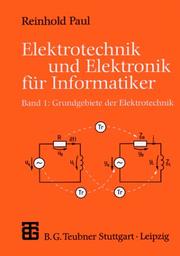 Cover of: Elektrotechnik und Elektronik für Informatiker, Bd.1, Grundgebiete der Elektrotechnik
