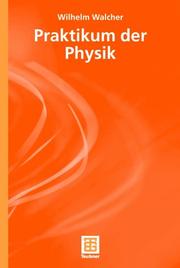 Praktikum der Physik by Wilhelm Walcher, Matthias Elbel, Wolfgang Fischer, Richard Sturm