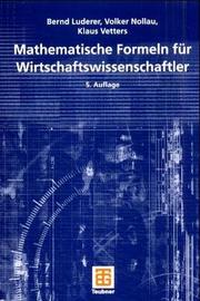 Cover of: Mathematische Formeln für Wirtschaftswissenschaftler. by Bernd Luderer, Volker Nollau, Klaus Vetters