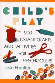 Cover of: Child's play: 200 instant crafts and activities for preschoolers