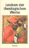 Cover of: Lexikon der theologischen Werke.