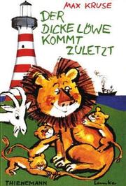 Cover of: Der dicke Löwe kommt zuletzt. ( Ab 8 J.).