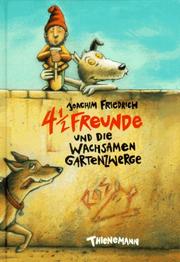 Cover of: 4 1/2 Freunde und die wachsamen Gartenzwerge. ( Ab 10 J.).