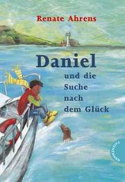 Cover of: Daniel und die Suche nach dem Glück. ( Ab 10 J.). by Renate Ahrens-Kramer, Barbara Korthues