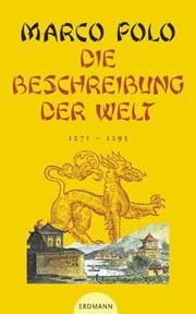 Cover of: Die Beschreibung der Welt. 1271 - 1295.