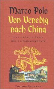 Cover of: Von Venedig nach China. Die größte Reise des 13. Jahrhunderts. by Marco Polo, Theodor A. Knust