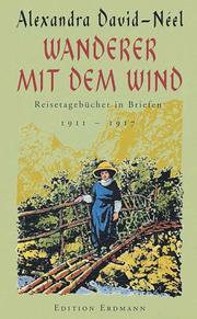 Cover of: Wanderer mit dem Wind. Reisetagebücher in Briefen 1911 - 1917. by Alexandra David-Néel