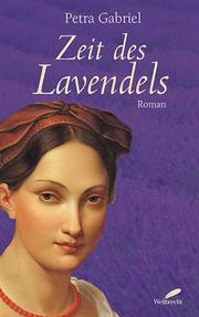 Cover of: Zeit des Lavendels. by Petra Gabriel, Petra Gabriel