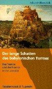 Cover of: Der lange Schatten des babylonischen Turms. Das Fremde und der Fremde in der Literatur.