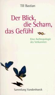 Cover of: Der Blick, die Scham, das Gefühl. Eine Anthropologie des Verkannten.