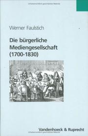 Cover of: Die bürgerliche Mediengesellschaft (1700 - 1830). by Werner Faulstich