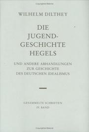 Cover of: Gesammelte Schriften, Bd.4, Die Jugendgeschichte Hegels und andere Abhandlungen zur Geschichte des Deutschen Idealismus