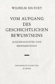 Cover of: Vom Aufgang des geschichtlichen Bewußtseins Jugendaufsätze und Erinnerungen. (Bd. XI)