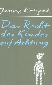 Cover of: Das Recht des Kindes auf Achtung. by Janusz Korczak