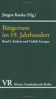 Cover of: Bürgertum im 19. Jahrhundert I. Einheit und Vielfalt Europas.