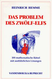 Cover of: Das Problem des Zwölf- Elfs. 100 mathematische Rätsel mit ausführlichen Lösungen. by Heinrich Hemme