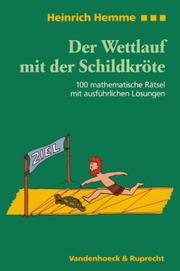 Cover of: Der Wettlauf mit der Schildkröte. 100 mathematische Rätsel mit ausführlichen Lösungen. by Heinrich Hemme