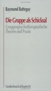 Cover of: Die Gruppe als Schicksal. Gruppenpsychotherapeutische Theorie und Praxis.