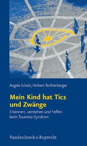 Cover of: Mein Kind hat Tics und Zwänge. Erkennen, verstehen und helfen beim Tourette- Syndrom.