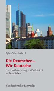 Die Deutschen - Wir Deutsche. Fremdwahrnehmung und Selbstsicht im Berufsleben by Sylvia Schroll-Machl