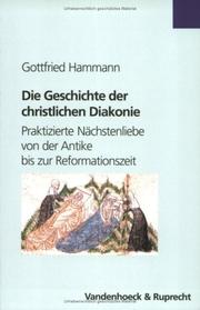 Cover of: Die Geschichte der christlichen Diakonie by Gottfried Hammann, Gerhard Ph. Wolf