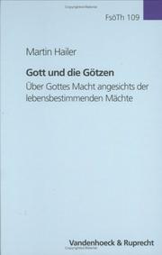 Cover of: Gott Und Die Goetzen: Ueber Gottes Macht Angesichts Der Lebensbestimmenden Maechte (Forschungen Zur Systematischen Und Oekumenischen Theologie)