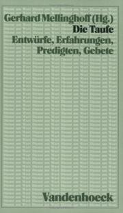Cover of: Die Taufe. Entwürfe, Erfahrungen, Predigten, Gebete. by Gerhard Mellinghoff