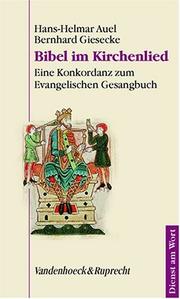 Cover of: Bibel im Kirchenlied. Eine Konkordanz zum Evangelischen Gesangbuch. by Hans-Helmar Auel, Bernhard Giesecke