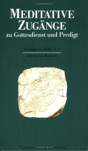 Cover of: Meditative Zugänge zu Gottesdienst und Predigt, 16 Bde. u. 1 Einführungs-Bd., Bd.1, Advent bis Kantate