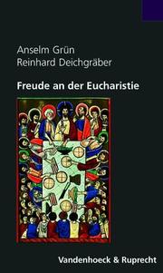 Cover of: Freude an der Eucharistie. Meditative Zugänge zur Feier des Herrenmahls.