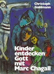 Cover of: Kinder entdecken Gott mit Marc Chagall. Bilder und Gespräche.