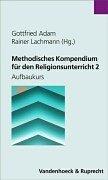 Cover of: Methodisches Kompendium für den Religionsunterricht 2. Aufbaukurs. by Gottfried Adam, Rainer Lachmann