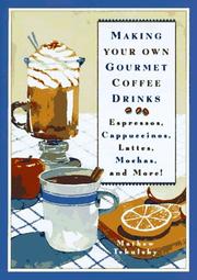 Cover of: Making your own gourmet coffee drinks by Mathew Tekulsky