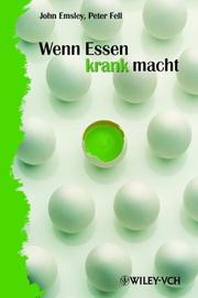 Cover of: Wenn Essen krank macht by Emsley, John., Peter Fell, Anna Schleitzer