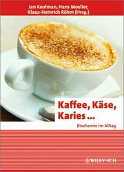 Cover of: Kaffee, Kase, Karies...: Biochemie Im Alltag